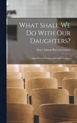 What Shall We Do With Our Daughters? 1