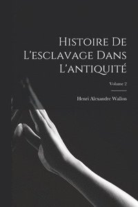 bokomslag Histoire De L'esclavage Dans L'antiquit; Volume 2