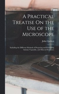 bokomslag Practical Treatise On the Use of the Microscope