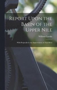 bokomslag Report Upon the Basin of the Upper Nile