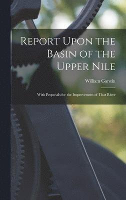 Report Upon the Basin of the Upper Nile 1