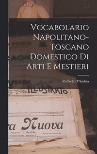bokomslag Vocabolario Napolitano-Toscano Domestico Di Arti E Mestieri