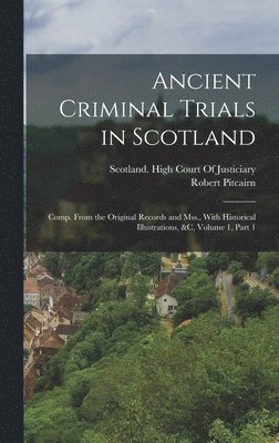 Robert Pitcairn, Scotland High Court of Justiciary - Ancient Criminal Trials in Scotland, Inbunden