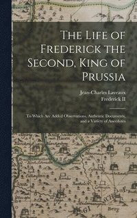 bokomslag The Life of Frederick the Second, King of Prussia