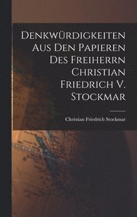 bokomslag Denkwrdigkeiten Aus Den Papieren Des Freiherrn Christian Friedrich V. Stockmar