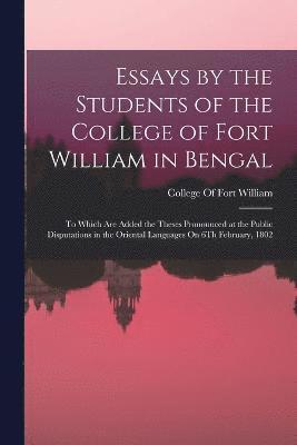 Essays by the Students of the College of Fort William in Bengal 1