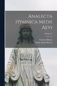 bokomslag Analecta Hymnica Medii Aevi; Volume 47