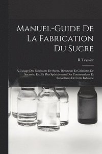 bokomslag Manuel-Guide De La Fabrication Du Sucre
