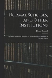 bokomslag Normal Schools, and Other Institutions