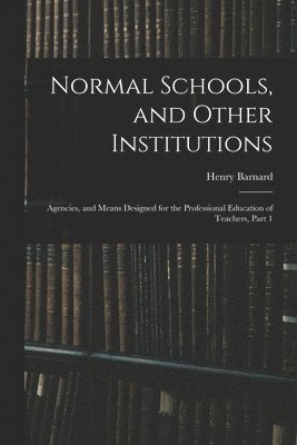 Normal Schools, and Other Institutions 1