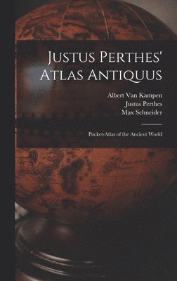Max Schneider, Albert Van Kampen, Justus Perthes - Justus Perthes' Atlas Antiquus, Inbunden