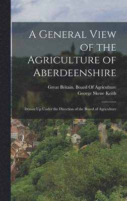 bokomslag General View of the Agriculture of Aberdeenshire