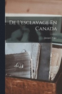 bokomslag De L'esclavage En Canada