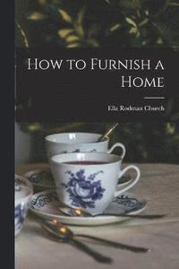 bokomslag How to Furnish a Home