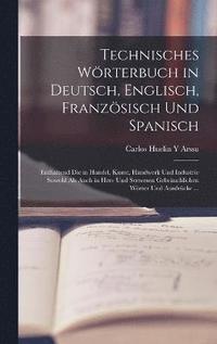 bokomslag Technisches Wrterbuch in Deutsch, Englisch, Franzsisch Und Spanisch