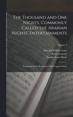 The Thousand and One Nights, Commonly Called the Arabian Nights' Entertainments; Translated From the Arabic, With Copious Notes; Volume 3 1