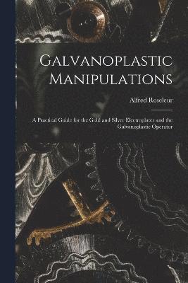 Galvanoplastic Manipulations 1