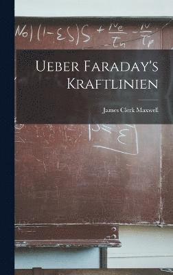 Ueber Faraday's Kraftlinien 1