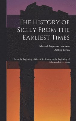 Edward Augustus Freeman, Arthur Evans - History of Sicily From the Earliest Times, Inbunden