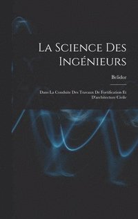 bokomslag La Science Des Ingnieurs