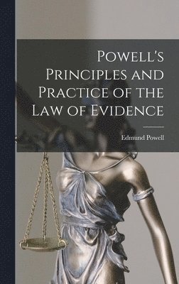 bokomslag Powell's Principles and Practice of the Law of Evidence