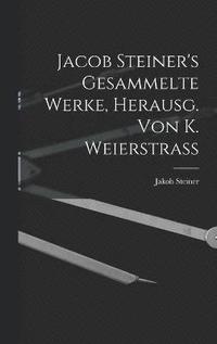 bokomslag Jacob Steiner's Gesammelte Werke, Herausg. Von K. Weierstrass