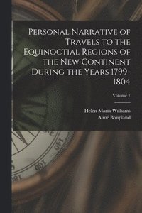 bokomslag Personal Narrative of Travels to the Equinoctial Regions of the New Continent During the Years 1799-1804; Volume 7