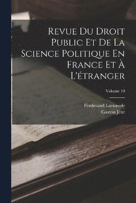 bokomslag Revue Du Droit Public Et De La Science Politique En France Et  L'tranger; Volume 10
