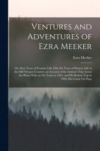 bokomslag Ventures and Adventures of Ezra Meeker