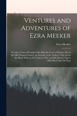 bokomslag Ventures and Adventures of Ezra Meeker