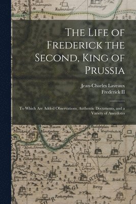The Life of Frederick the Second, King of Prussia 1
