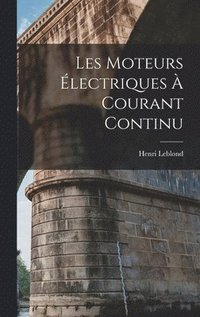 bokomslag Les Moteurs lectriques  Courant Continu