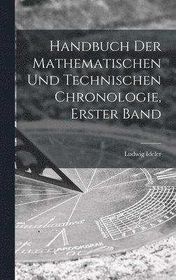 bokomslag Handbuch Der Mathematischen Und Technischen Chronologie, Erster Band