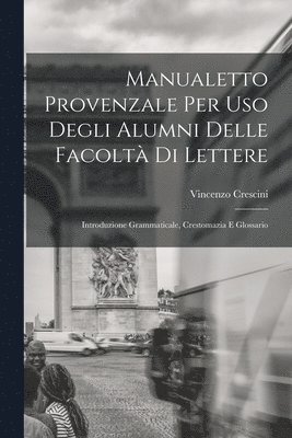 Manualetto Provenzale Per Uso Degli Alumni Delle Facolt Di Lettere 1