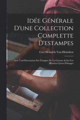 bokomslag Idée Générale D'une Collection Complette D'estampes