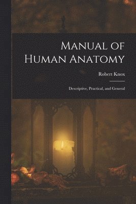 Robert Knox - Manual of Human Anatomy, Häftad