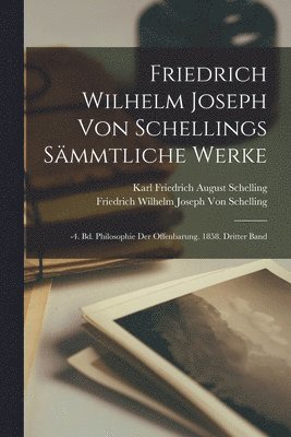 Friedrich Wilhelm Joseph Von Schelling, Karl Friedrich August Schelling - Friedrich Wilhelm Joseph Von Schellings Sämmtliche Werke, Häftad