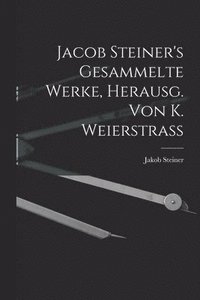 bokomslag Jacob Steiner's Gesammelte Werke, Herausg. Von K. Weierstrass