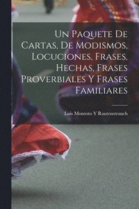 bokomslag Un Paquete De Cartas, De Modismos, Locuciones, Frases, Hechas, Frases Proverbiales Y Frases Familiares