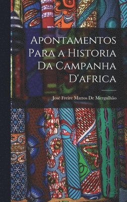 bokomslag Apontamentos Para a Historia Da Campanha D'africa