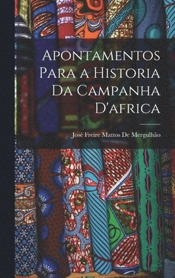 Apontamentos Para a Historia Da Campanha D'africa