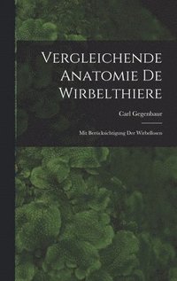 bokomslag Vergleichende Anatomie De Wirbelthiere
