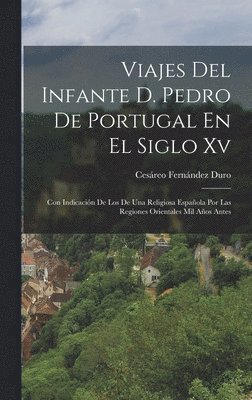 bokomslag Viajes Del Infante D. Pedro De Portugal En El Siglo Xv