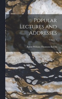 Popular Lectures and Addresses; Volume 1 1