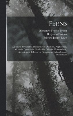 Edward Joseph Lowe, Benjamin Fawcett, Alexander Francis Lydon - Ferns, Inbunden