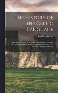 bokomslag The History of the Celtic Language