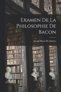 bokomslag Examen De La Philosophie De Bacon