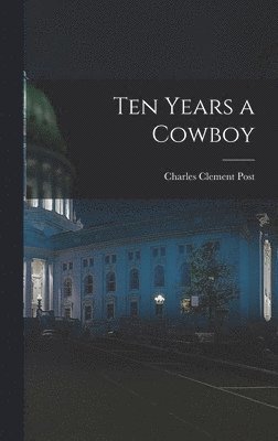 bokomslag Ten Years a Cowboy