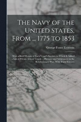 bokomslag The Navy of the United States, From ... 1775 to 1853