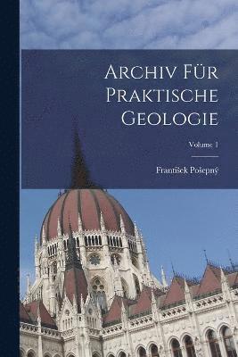 bokomslag Archiv Fr Praktische Geologie; Volume 1